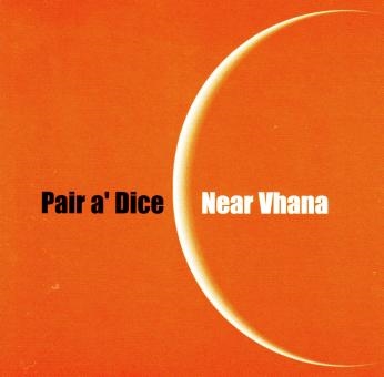 Pair A\' Dice - Near Vhana (CD)